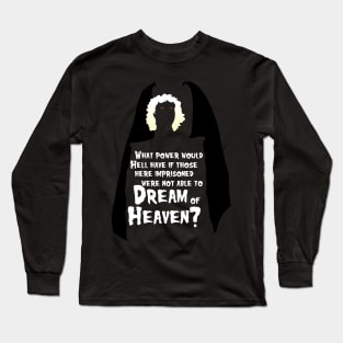 Dreams of Heaven - wht text Long Sleeve T-Shirt